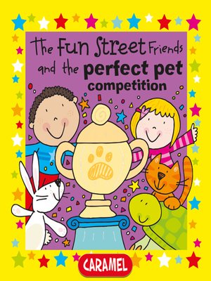 cover image of The Fun Street Friends and the Perfect Pet Competition